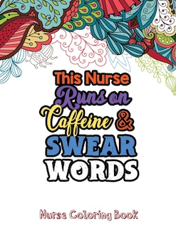 Front cover_This Nurse Runs on Caffeine & Swear Words