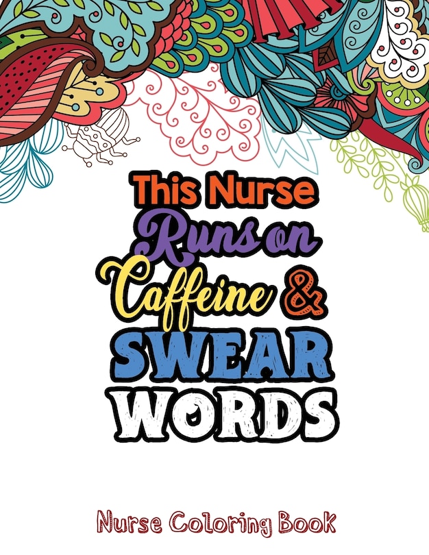 Front cover_This Nurse Runs on Caffeine & Swear Words