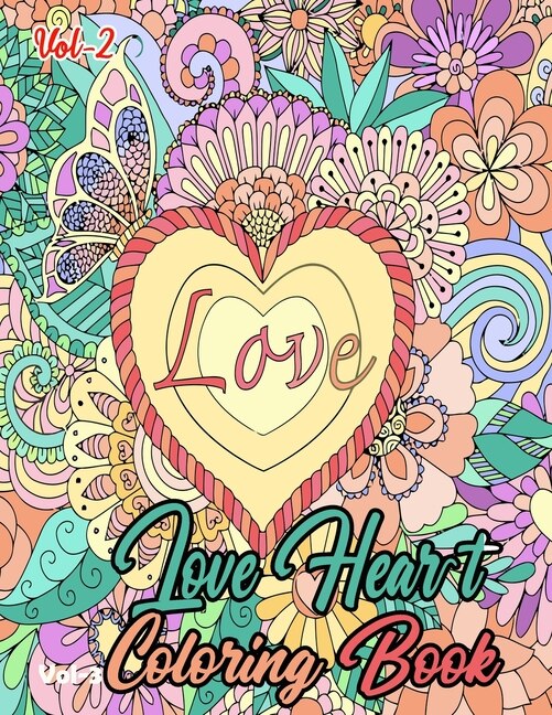 Heart Love Coloring Book Vol-2: Relaxing Fun-Filled Love heart Coloring Book For Adult- Love heart Coloring Book For Adult Relaxation- Love heart Coloring Pages For Meditation And Happiness