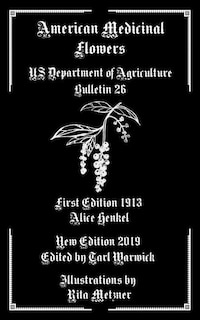 American Medicinal Flowers: US Department of Agriculture Bulletin 26