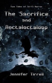 The Sacrifice and Noctaloctaloop: Two Tales of Scifi Horror