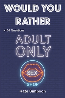Would Your Rather?: Hot quiz for adults - sexy Version Funny Hot and Sexy Games Scenarios for couples and adults