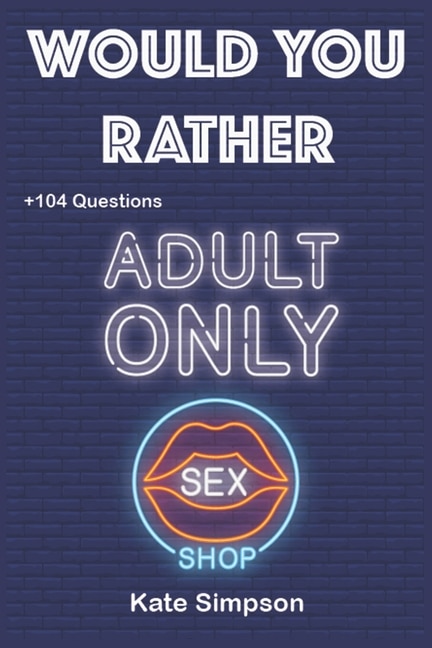 Would Your Rather?: Hot quiz for adults - sexy Version Funny Hot and Sexy Games Scenarios for couples and adults