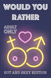 Would Your Rather?: R Rated sexy quiz for adults Would Your Rather? - sexy Version for couples and adults games for a party