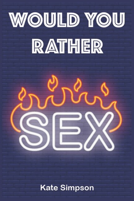 Would Your Rather?: sexy quiz and games for adults - sexy Version Funny Hot Games Scenarios for couples and adults