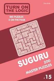 Front cover_Turn On The Logic Suguru 200 Master Puzzles 9x9 (Volume 15)