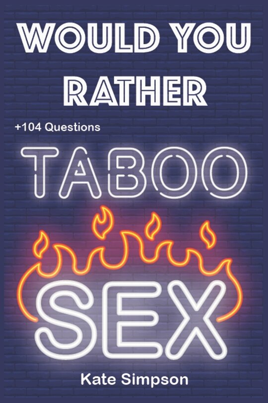 Would Your Rather?: adult games for game night taboo - sexy Version Funny Hot and Sexy Games Scenarios for couples and adults