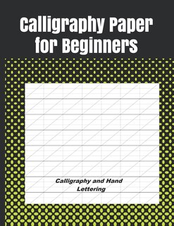 Calligraphy Paper for Beginners: Hand Lettering Calligraphy Book