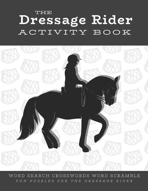 The Dressage Rider Activity Book Word Search Crosswords Word Scramble