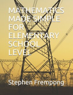 Front cover_Mathematics Made Simple for Elementary School Level