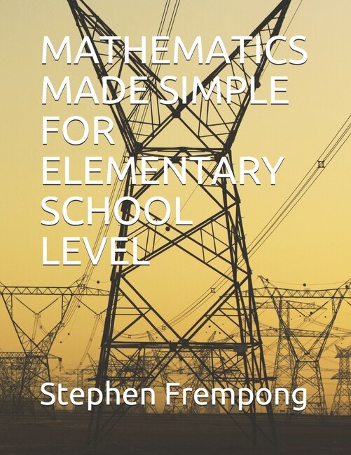 Front cover_Mathematics Made Simple for Elementary School Level