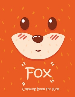 Fox Coloring Book For Kids: Animal Coloring book Great Gift for Boys & Girls, Ages 4-8