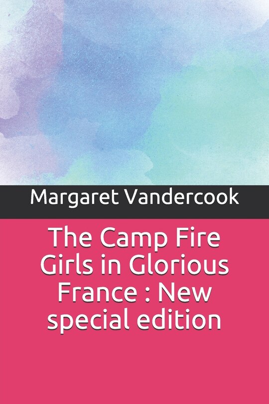 Front cover_The Camp Fire Girls in Glorious France