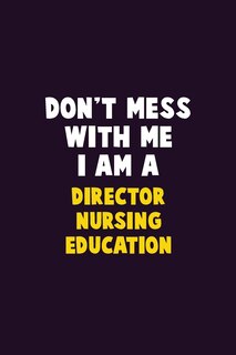 Front cover_Don't Mess With Me, I Am A Director nursing education