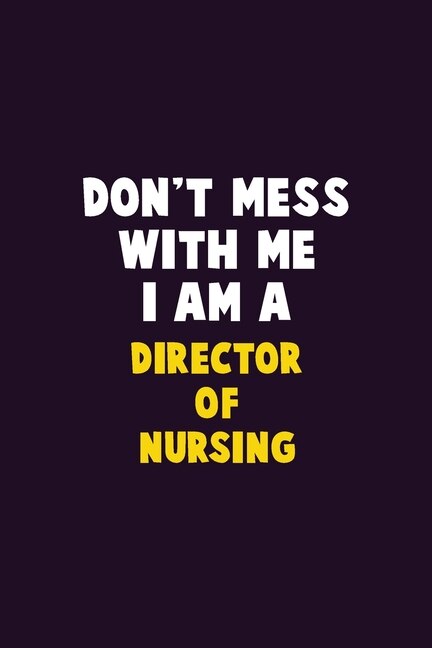 Front cover_Don't Mess With Me, I Am A Director of Nursing