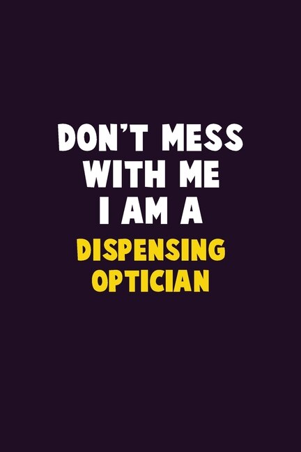 Couverture_Don't Mess With Me, I Am A Dispensing Optician