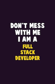 Front cover_Don't Mess With Me, I Am A Full Stack Developer