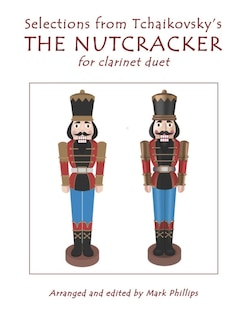 Front cover_Selections from Tchaikovsky's THE NUTCRACKER for clarinet duet