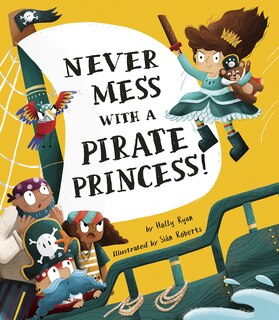Front cover_Never Mess With A Pirate Princess!