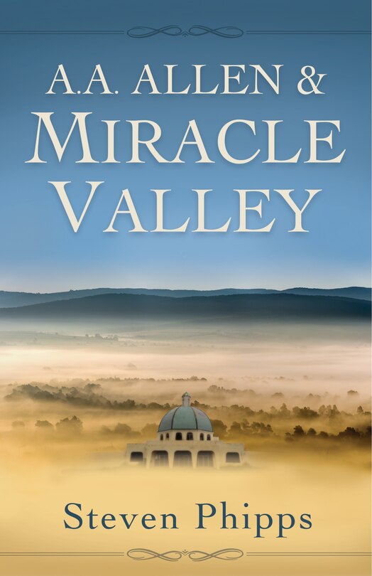 A. A. Allen And Miracle Valley