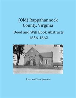 Couverture_(Old) Rappahannock County, Virginia Deed and Will Book Abstracts 1656-1662