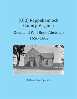 Couverture_(Old) Rappahannock County, Virginia Deed and Will Book Abstracts 1656-1662