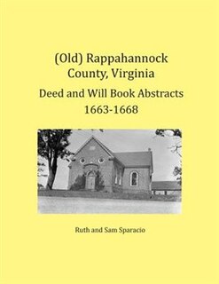 Couverture_(Old) Rappahannock County, Virginia Deed and Will Book Abstracts 1663-1668