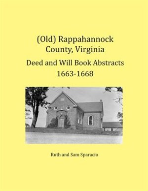Couverture_(Old) Rappahannock County, Virginia Deed and Will Book Abstracts 1663-1668