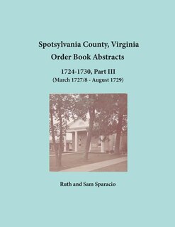 Couverture_Spotsylvania County, Virginia Order Book Abstracts, 1724-1730, Part III
