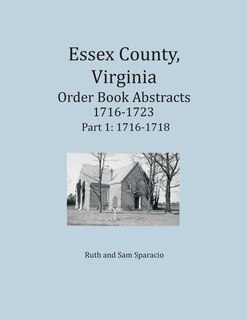 Front cover_Essex County, Virginia Order Book Abstracts 1716-1723, Part I