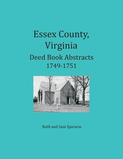 Front cover_Essex County, Virginia Deed Book Abstracts, 1749-1751