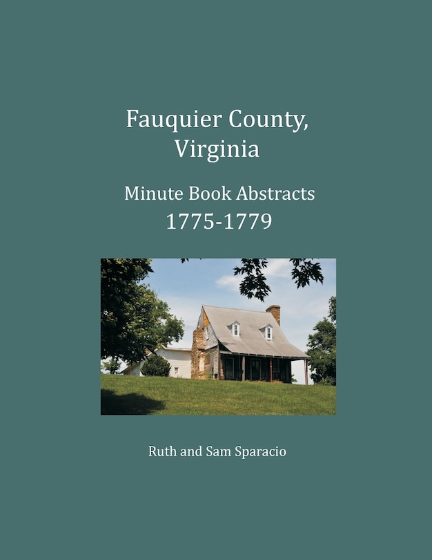 Front cover_Fauquier County, Virginia Minute Book Abstracts 1775-1779