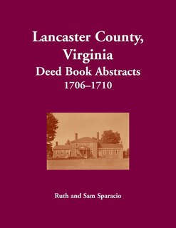 Front cover_Lancaster County, Virginia Deed Book Abstracts, 1706-1710