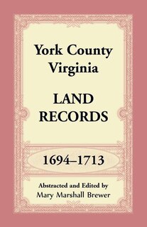 Front cover_York County, Virginia Land Records, 1694-1713