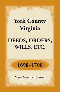 Front cover_York County, Virginia Deeds, Orders, Wills, Etc., 1698-1700