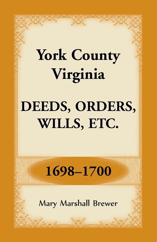 Front cover_York County, Virginia Deeds, Orders, Wills, Etc., 1698-1700