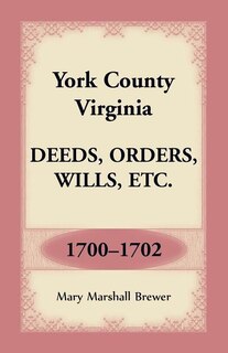 Front cover_York County, Virginia Deeds, Orders, Wills, Etc., 1700-1702