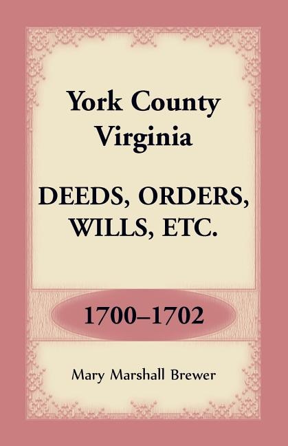 Front cover_York County, Virginia Deeds, Orders, Wills, Etc., 1700-1702