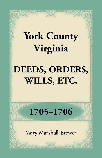 Front cover_York County, Virginia Deeds, Orders, Wills, Etc., 1705-1706