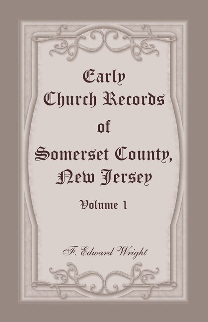Front cover_Early Church Records of Somerset County, New Jersey, Volume 1