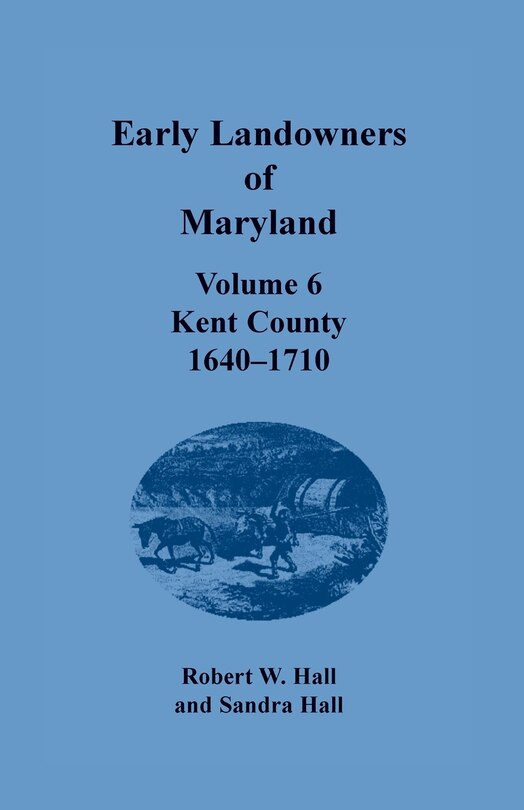Front cover_Early Landowners of Maryland, Volume 6