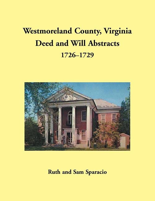 Front cover_Westmoreland County, Virginia Deed and Will Abstracts, 1726-1729
