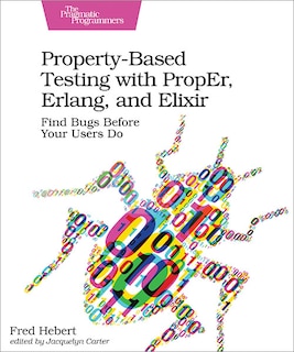 Front cover_Property-Based Testing with PropEr, Erlang, and Elixir
