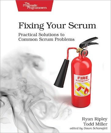 Fixing Your Scrum: Practical Solutions to Common Scrum Problems