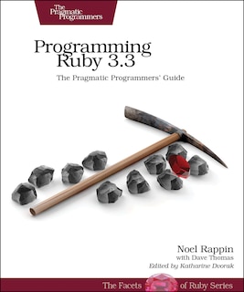 Programming Ruby 3.3: The Pragmatic Programmers' Guide