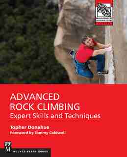Advanced Rock Climbing: Expert Skills And Techniques by Topher Donahue