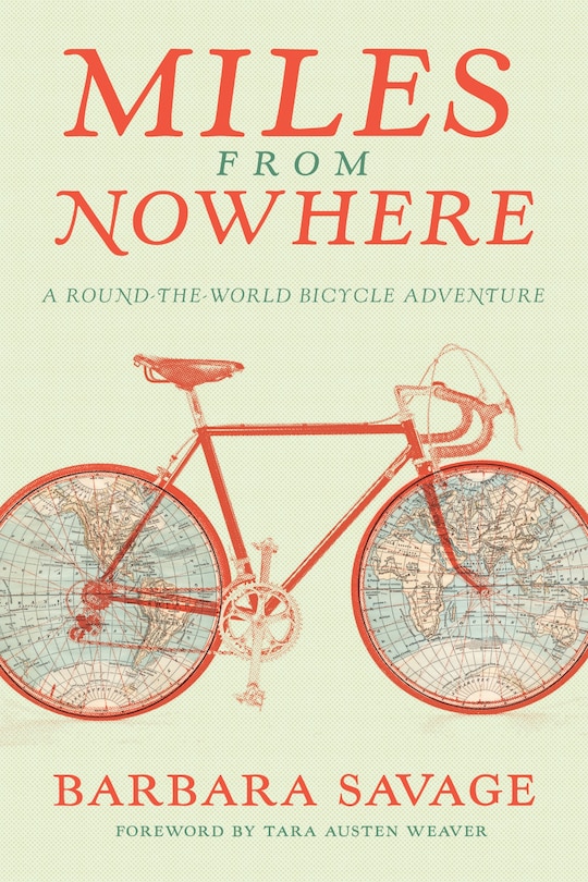 Miles From Nowhere: A Round-the-world Bicycle Adventure