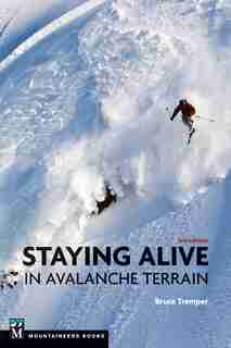 Staying Alive In Avalanche Terrain: 3rd Edition by Bruce Tremper