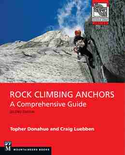 Rock Climbing Anchors, 2nd Edition: A Comprehensive Guide by Topher Donahue