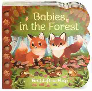 Babies In The Forest: Chunky Lift A Flap Board Book by Ginger Swift